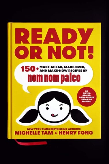 Ready or Not! by Michelle Tam & Henry Fong https://nomnompaleo.com
